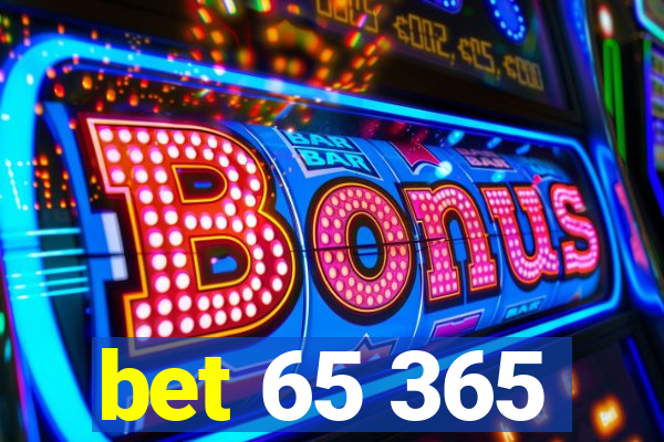 bet 65 365